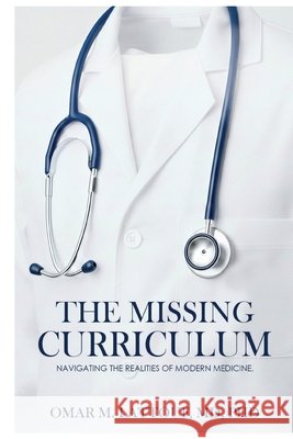 The Missing Curriculum (TM) Omar M. Lattouf 9780998189345 Missing Curriculum Press - książka