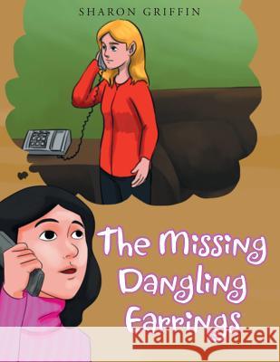 The Missing Dangling Earrings Sharon Griffin 9781681971230 Christian Faith - książka