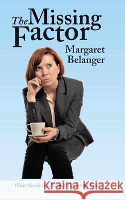The Missing Factor: What Really Is a Normal Christian Life? Belanger, Margaret 9781496946799 Authorhouse - książka
