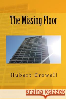 The Missing Floor Hubert Clark Crowell 9781719995863 Independently Published - książka