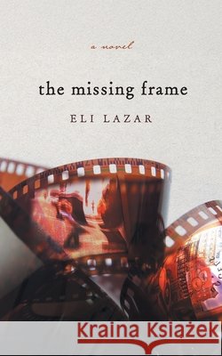The Missing Frame Eli Lazar 9781038360953 FriesenPress - książka