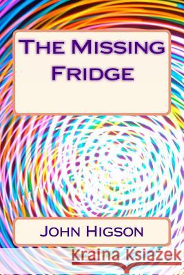 The Missing Fridge John Higson 9781491050576 Createspace - książka