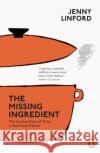 The Missing Ingredient: The Curious Role of Time in Food and Flavour Jenny Linford 9780141982816 Penguin Books Ltd