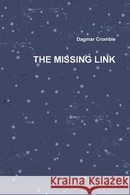 THE Missing Link Dagmar Crombie 9780557358045 Lulu.com - książka