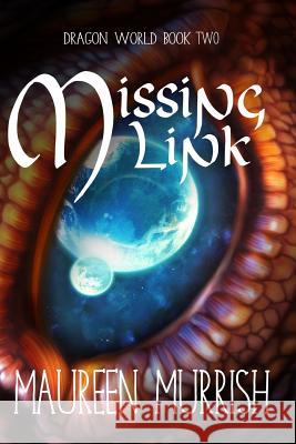 The Missing Link: Dragon World Maureen Murrish 9781489580672 Createspace - książka