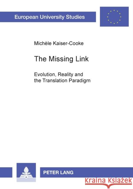 The Missing Link; Evolution, Reality and the Translation Paradigm Cooke, Michèle 9783631520857 Peter Lang AG - książka