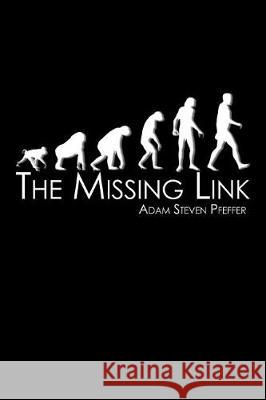 The Missing Link: Revised Edition Adam Steven Pfeffer 9781947191044 Zeta Publishing Inc - książka