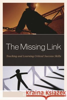 The Missing Link: Teaching and Learning Critical Success Skills Heisler, Steve 9781610489652 R & L Education - książka