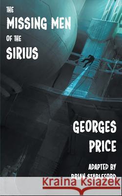 The Missing Men of the Sirius Georges Price Brian Stableford  9781612273877 Hollywood Comics - książka