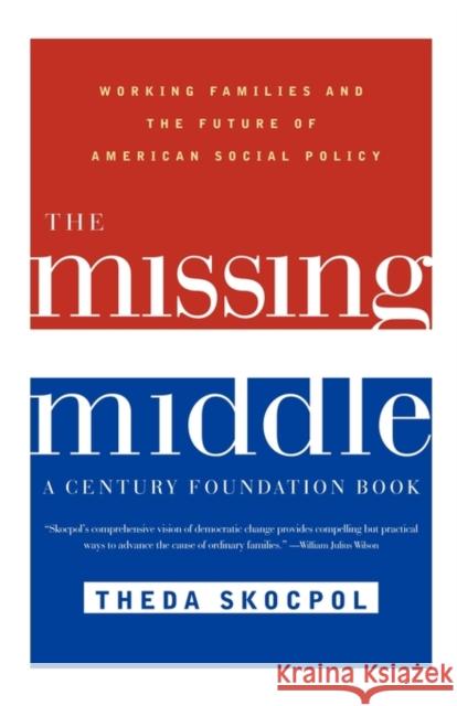 The Missing Middle: Working Families and the Future of American Social Policy Skocpol, Theda 9780393321135 W. W. Norton & Company - książka