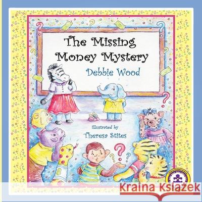 The Missing Money Mystery Debbie Wood Theresa Stites 9780692868843 Debra L. Wood - książka