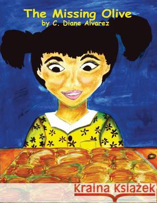 The Missing Olive C. Diane Alvarez 9780692954911 Mositas Publishing Company - książka