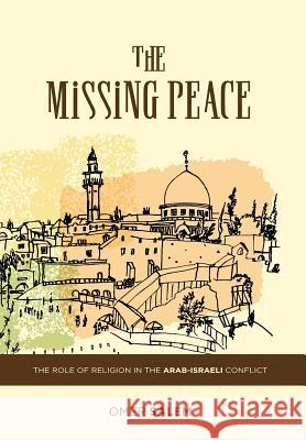 The Missing Peace: The Role of Religion in the Arab-Israeli Conflict Omer Salem 9780996592413 Averroes Books - książka