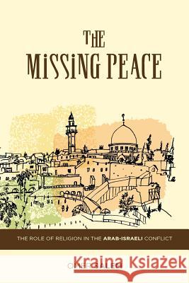 The Missing Peace: The Role of Religion in the Arab-Israeli Conflict Omer Salem 9780996592437 Averroes Books - książka