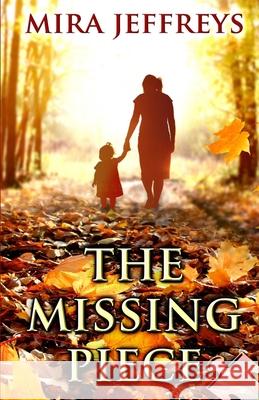 The Missing Piece Mira Jeffreys 9781792342974 Independent Publisher - książka