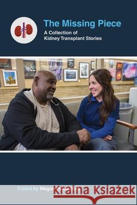 The Missing Piece: A Collection of Kidney Transplant Stories Megan Podschlne 9781607853909 Health Sciences Publishing Services - książka