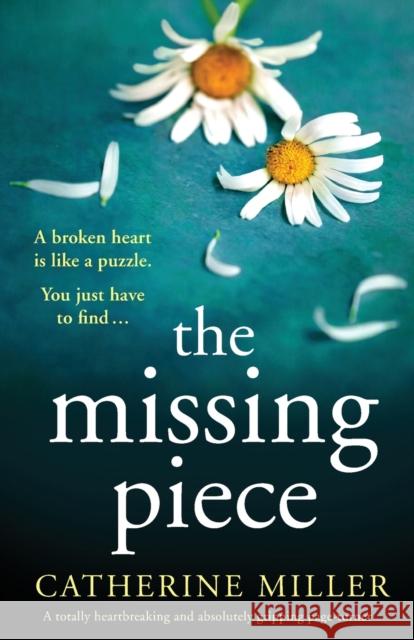 The Missing Piece: A totally heartbreaking and absolutely gripping page-turner Catherine Miller 9781838889890 Bookouture - książka