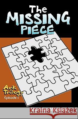 The Missing Piece: Ark Trilogy Episode 1 Sheridan Maloney 9781439256749 Booksurge Publishing - książka