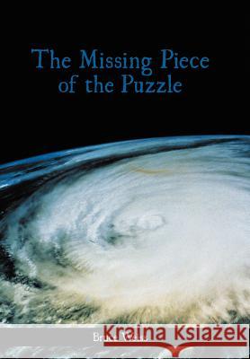 The Missing Piece of the Puzzle Bruce Weiss 9781477276785 Authorhouse - książka