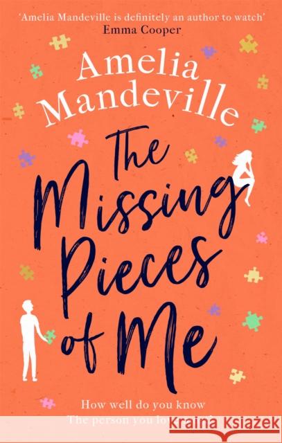 The Missing Pieces of Me: The hopeful, heartbreaking, hugely romantic novel from the bestselling author Amelia Mandeville 9780751571752 Little, Brown Book Group - książka