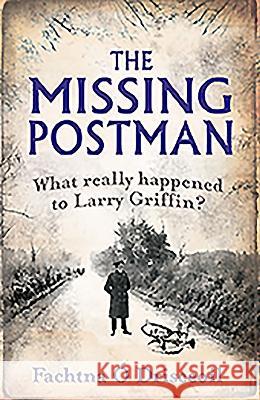 The Missing Postman: What Really Happened to Larry Griffin? O. Drisceoil, Fachtna 9781856356930  - książka