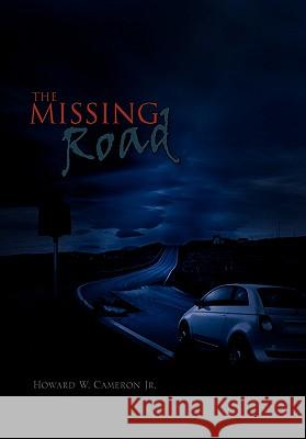 The Missing Road Howard W. Jr. Cameron 9781453528006 Xlibris Corporation - książka