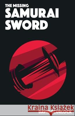 The Missing Samurai Sword David Scurlock 9781738469703 David Scurlock - książka