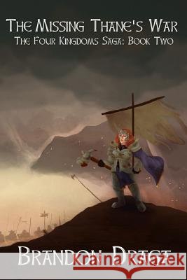 The Missing Thane's War: The Four Kingdoms Saga: Book II Brandon Draga 9781501050671 Createspace - książka