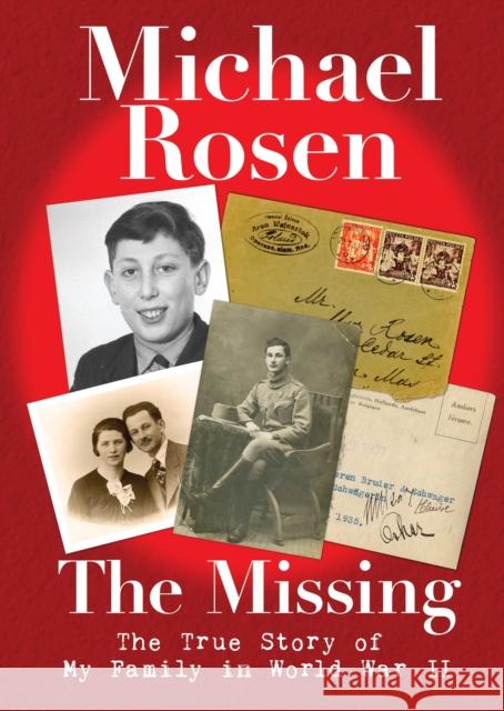 The Missing: The True Story of My Family in World War II Michael Rosen   9781406386752 Walker Books Ltd - książka