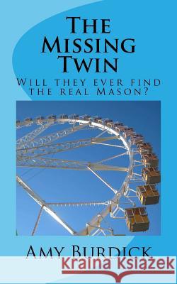 The Missing Twin: Will they ever find the real Mason? Burdick, Amy 9781984907554 Createspace Independent Publishing Platform - książka