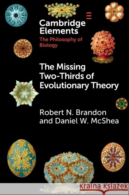 The Missing Two-Thirds of Evolutionary Theory Robert Brandon Daniel W. McShea 9781108716680 Cambridge University Press - książka