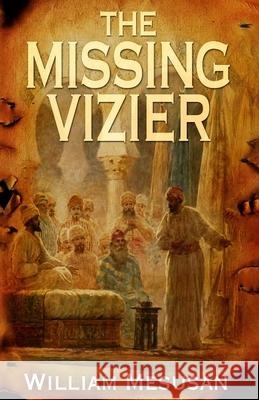 The Missing Vizier Willaim Mesusan William Mesusan 9781736460795 William Mesusan, Publisher - książka
