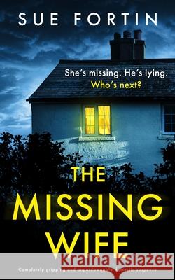 The Missing Wife: Completely gripping and unputdownable domestic suspense Sue Fortin 9781805081975 Storm Publishing Ltd - książka