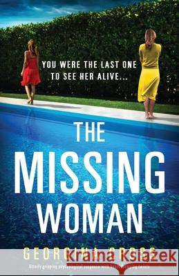 The Missing Woman: Utterly gripping psychological suspense with heart-thumping twists Georgina Cross 9781838889425 Bookouture - książka