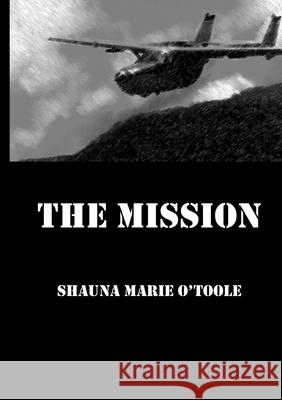The Mission Shauna O'Toole 9781716244278 Lulu.com - książka