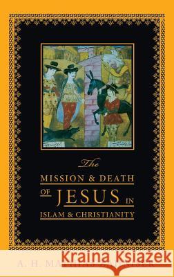 The Mission and Death of Jesus in Islam and Christianity A H Mathias Zahniser 9781532636417 Wipf & Stock Publishers - książka