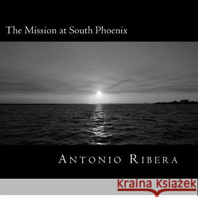 The Mission at South Phoenix: The history of San Francisco Xavier Mission Ribera, Antonio 9781480127807 Createspace - książka