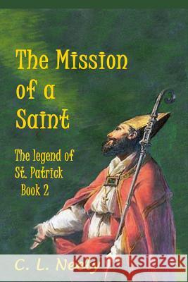 The Mission of a Saint C. L. Neely 9781539070504 Createspace Independent Publishing Platform - książka