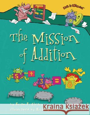 The Mission of Addition Brian P. Cleary Brian Gable 9780822566953 First Avenue Editions - książka