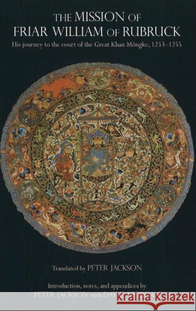 The Mission of Friar William of Rubruck: His Journey to the Court of the Great Khan Mngke, 12531255  9780872209817 Hackett Publishing Co, Inc - książka