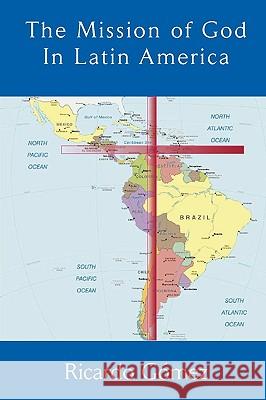 The Mission of God in Latin America Ricardo Gomez 9781609470036 Emeth Press - książka