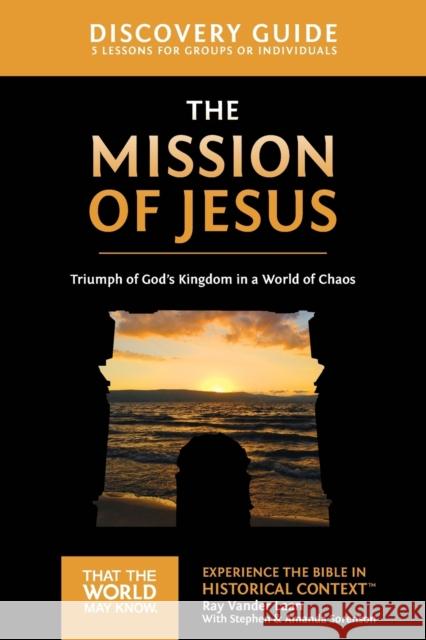 The Mission of Jesus Discovery Guide: Triumph of God's Kingdom in a World in Chaos 14 Vander Laan, Ray 9780310812210 Zondervan - książka