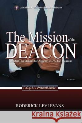The Mission of the Deacon: Practical Guidelines for Aspirant C.O.G.I.C. Deacons Roderick Levi Evans 9781088248102 Abundant Truth Publishing - książka