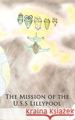 The Mission of the U.S.S Lillypool Diane Briscoe 9781452004167 Authorhouse - książka