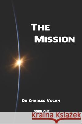 The Mission: The call of God on a Christian's life Charles Vogan 9781099649301 Independently Published - książka