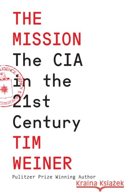 The Mission: The CIA in the 21st Century Tim Weiner 9780008606602 HarperCollins Publishers - książka