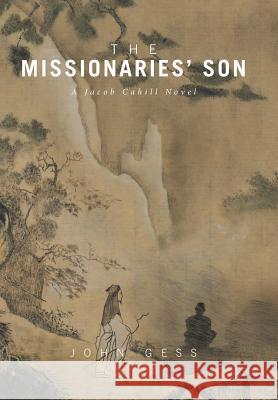 The Missionaries' Son: A Jacob Cahill Novel John Gess 9781524542764 Xlibris - książka