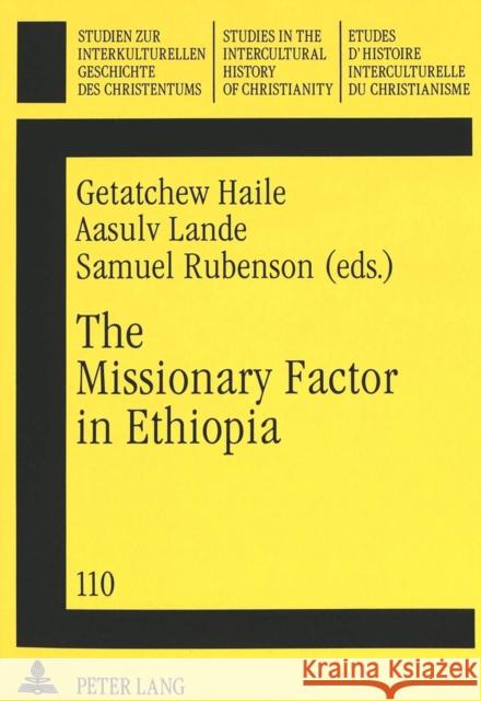 The Missionary Factor in Ethiopia: Papers from a Symposium on the Impact of European Missions on Ethiopian Society, Lund University, August 1996 Jongeneel, Jan A. B. 9783631332597 Lang, Peter, Gmbh, Internationaler Verlag Der - książka