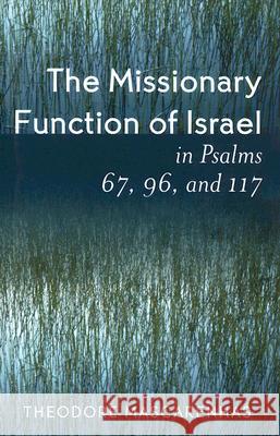 The Missionary Function of Israel in Psalms 67, 96, and 117 Theodore Mascarenhas 9780761829300 University Press of America - książka