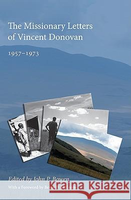 The Missionary Letters of Vincent Donovan John P. Bowen Brian D. McLaren 9781608991174 Pickwick Publications - książka